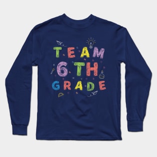 Team 6ht Grade First Day of School Long Sleeve T-Shirt